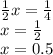 \frac{1}{2} x = \frac{1}{4} \\ x = \frac{1}{2} \\ x = 0.5