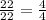 \frac{22}{22} = \frac{4}{4}