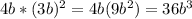 4b*(3b)^2=4b(9b^2)=36b^3