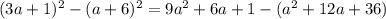 (3a+1)^2-(a+6)^2=9a^2+6a+1-(a^2+12a+36)