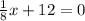 \frac{1}{8}x+12=0