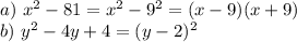 a)~ x^2-81=x^2-9^2=(x-9)(x+9)\\ b)~ y^2-4y+4=(y-2)^2