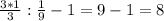 \frac{3 *1 }{3} : \frac{1}{9} -1 = 9-1 = 8&#10;