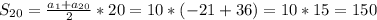 S_{20}= \frac{a_1+a_{20}}{2} *20=10*(-21+36)=10*15=150