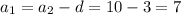 a_1=a_2-d=10-3=7