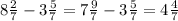 8\frac{2}{7}-3\frac{5}{7}=7\frac{9}{7}-3\frac{5}{7}=4\frac{4}{7}