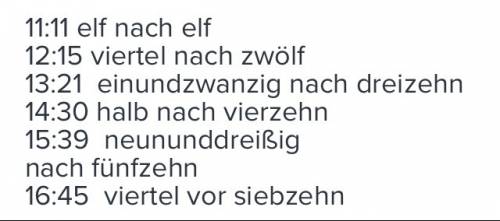 Написать времям по немцки 11: 11 12: 15 13: 21 14: 30 15: 39 16: 45