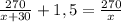 \frac{270}{x+30}+1,5 = \frac{270}{x}