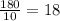 \frac{180}{10} =18