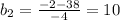 b_{2} = \frac{-2-38}{-4} =10