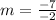 m=\frac{-7}{-2}