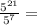 \frac{5^{21}}{5^7} =