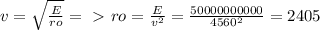 v = \sqrt{ \frac{E}{ro} } =\ \textgreater \ ro = \frac{E}{v^2} = \frac{50 000 000 000}{4560^2} = 2405