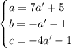 \begin{cases}a=7a'+5\\b=-a'-1\\c=-4a'-1\end{cases}