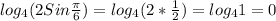 log _{4} (2Sin \frac{ \pi }{6}) =log _{4}(2* \frac{1}{2})=log _{4} 1=0