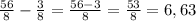 \frac{56}{8} - \frac{3}{8} = \frac{56-3}{8}= \frac{53}{8}=6,63