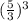 ( \frac{5}{3}) ^{3}