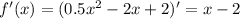 f'(x)=(0.5x^2-2x+2)'=x-2