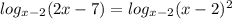 log_{x-2} (2x-7) =log_{x-2} (x-2)^2