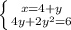 \left \{ {{x = 4 + y} \atop {4y + 2y^{2} = 6}} \right.