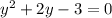 y^{2} + 2y - 3 = 0