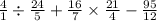 \frac{4}{1} \div \frac{24}{5} + \frac{16}{7} \times \frac{21}{4} -\frac{95}{12}