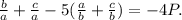 \frac{b}{a}+\frac{c}{a}-5(\frac{a}{b}+\frac{c}{b})=-4P.