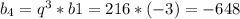 b_{4}=q^{3}*b{1}=216*(-3)=-648