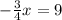 -\frac{3}{4}x=9