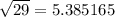 \sqrt{29} = 5.385165