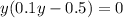 y(0.1y-0.5) = 0