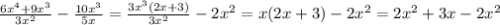 \frac{6 x^{4}+9 x^{3} }{3 x^{2} } - \frac{10 x^{3} }{5x}= \frac{3 x^{3}(2x+3) }{3 x^{2} }-2 x^{2} =x(2x+3)-2 x^{2}=2 x^{2} +3x-2 x^{2}