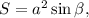 S = a^2 \sin{\beta},