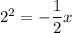 2^2 = -\dfrac{1}{2}x