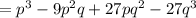 = p^3 - 9p^2q + 27pq^2 - 27q^3