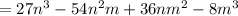 = 27n^3 - 54n^2m + 36nm^2 - 8m^3