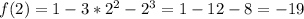 f(2)=1-3*2^2-2^3=1-12-8=-19