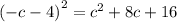 ( - c - 4 {)}^{2} = c ^{2} + 8c + 16