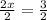 \frac{2x}{2} = \frac{3}{2}