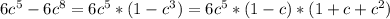 6c^5-6c^8=6c^5*(1-c^3)=6c^5*(1-c)*(1+c+c^2)