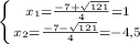 \left \{ {{x_1= \frac{-7+ \sqrt{121} }{4} = 1} \atop {x_2= \frac{-7- \sqrt{121} }{4} =-4,5}} \right.