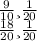 \frac{9}{10} и \frac{1}{20} \\ \frac{18}{20} и \frac{1}{20}