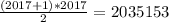 \frac{(2017+1)*2017}{2} = 2035153