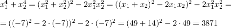 x_1^4+x_2^4=(x_1^2+x_2^2)^2-2x_1^2x_2^2=((x_1+x_2)^2-2x_1x_2)^2-2x_1^2x_2^2=\\ \\ =((-7)^2-2\cdot(-7))^2-2\cdot (-7)^2=(49+14)^2-2\cdot 49=3871