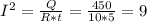 I^{2} = \frac{Q}{R*t} = \frac{450}{10*5} =9