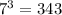 {7}^{3} = 343