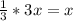 \frac{1}{3} *3x = x