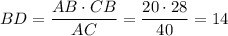 BD=\dfrac{AB\cdot CB}{AC}=\dfrac{20\cdot 28}{40}=14