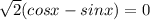 \sqrt{2}(cosx-sinx)=0