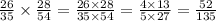 \frac{26}{35} \times \frac{28}{54} = \frac{26 \times 28}{35 \times 54} = \frac{4 \times 13}{5 \times 27} = \frac{52}{135}